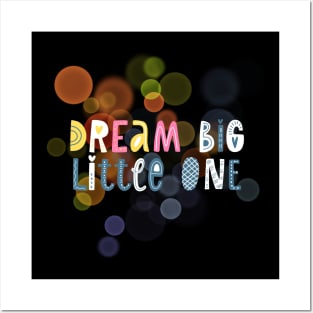 Dream big little one Posters and Art